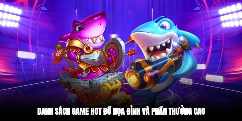 Danh sách bắn cá ăn xu hot và phần thưởng cao