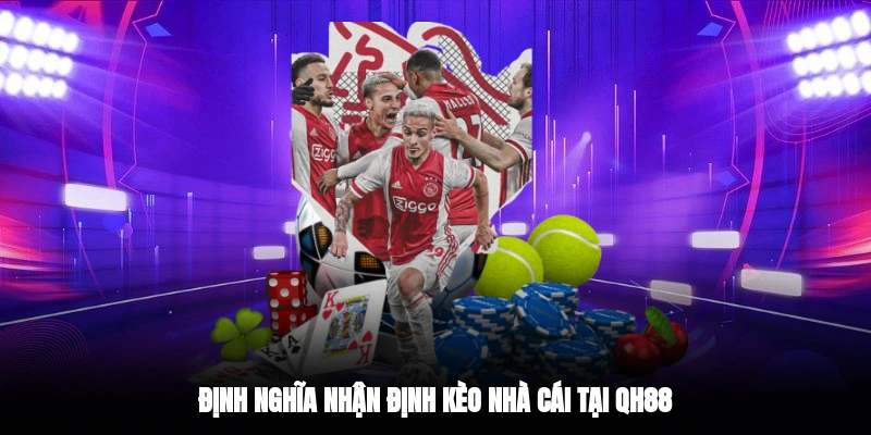 Định nghĩa nhận định kèo nhà cái tại QH88