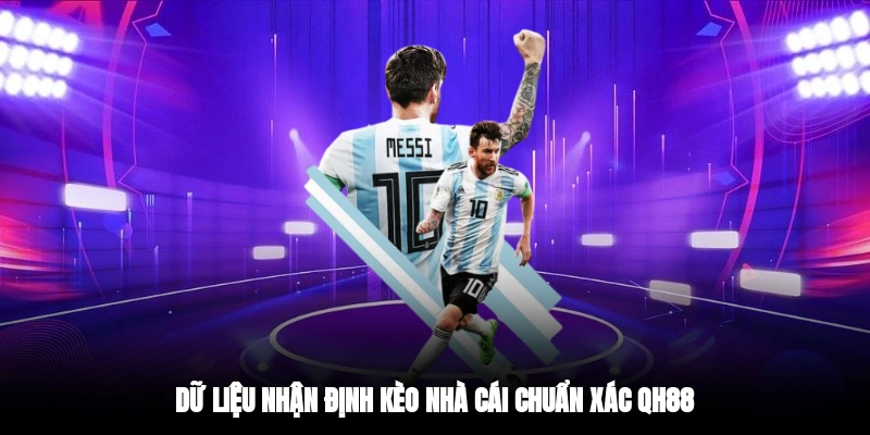 Dữ liệu nhận định kèo nhà cái chuẩn xác QH88