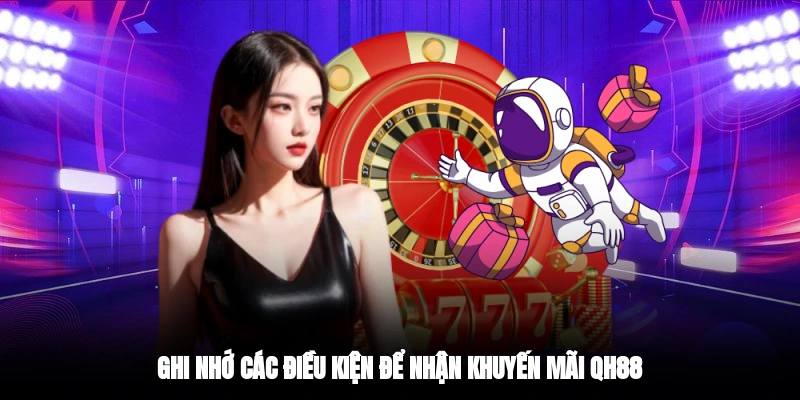 Ghi nhớ các điều kiện để nhận khuyến mãi QH88