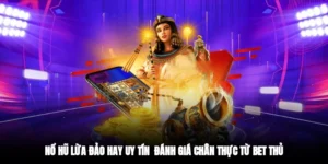 nổ hũ lừa đảo hay uy tín