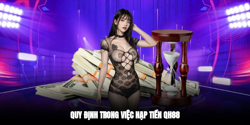Quy định trong việc nạp tiền QH88