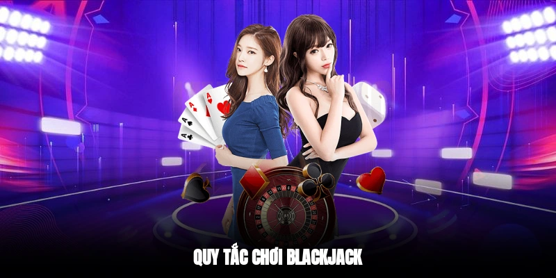Quy tắc chơi blackjack