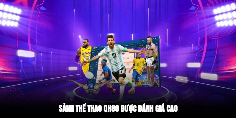 Sảnh thể thao QH88 được đánh giá cao